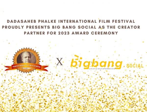 Collective Artists Network’s Big Bang Social to be the Official Creator Partner of Dadasaheb Phalke International Film Festival Awards 2023