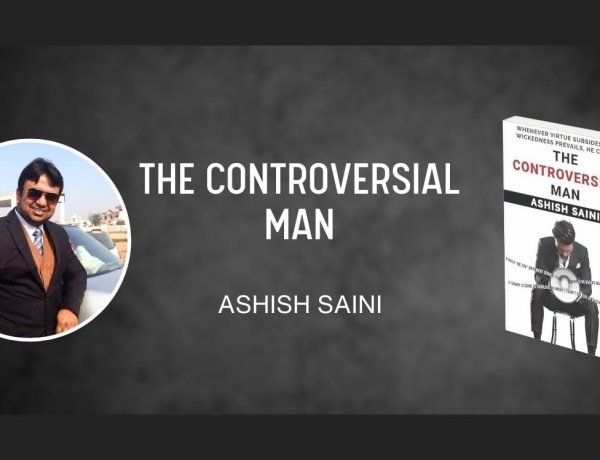 Ashish Saini’s ‘The Controversial Man’: A Must-Read for Thought-Provoking Insights