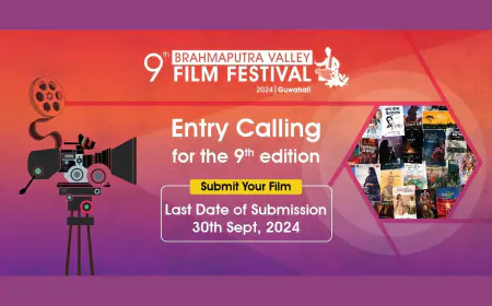 9th Brahmaputra Valley Film Festival Invites Entries from Across India Entries for both Competitive and Non-Competitive categories are open