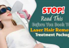 Thinking of Laser Hair Removal? Read This Before You Book Your Treatment Package