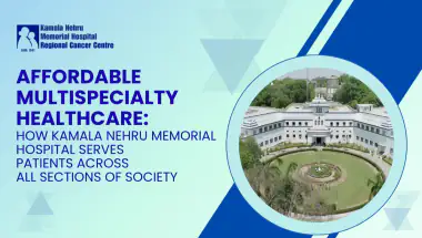 Affordable Multispecialty Healthcare: How Kamala Nehru Memorial Hospital Serves Patients Across All Sections of Society
