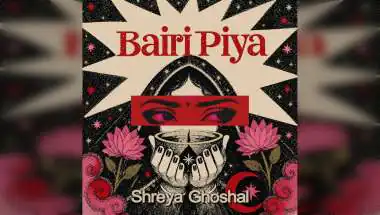 Shreya Ghoshal Returns to 'Bairi Piya' With New Song